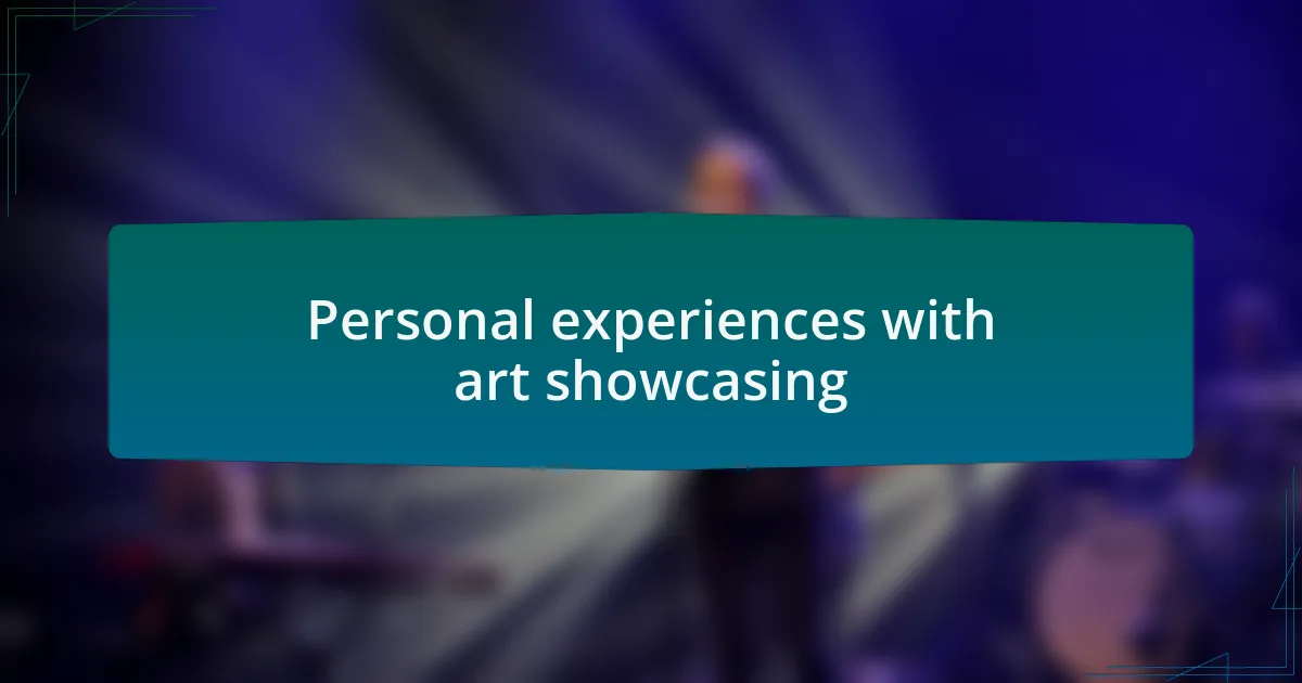 Personal experiences with art showcasing
