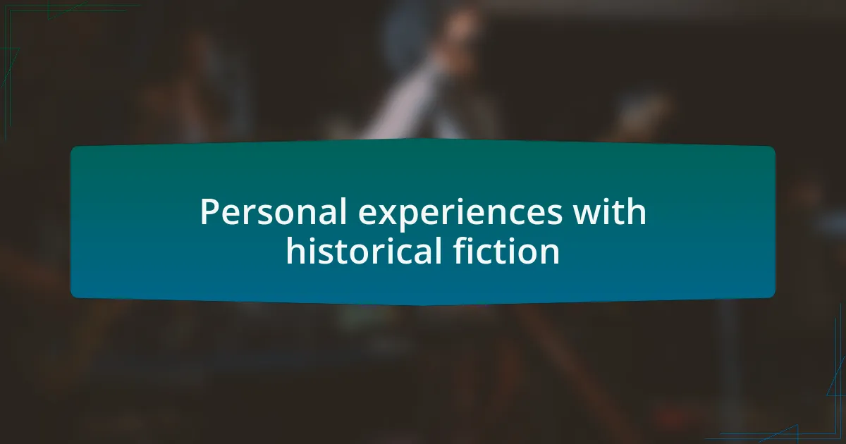 Personal experiences with historical fiction