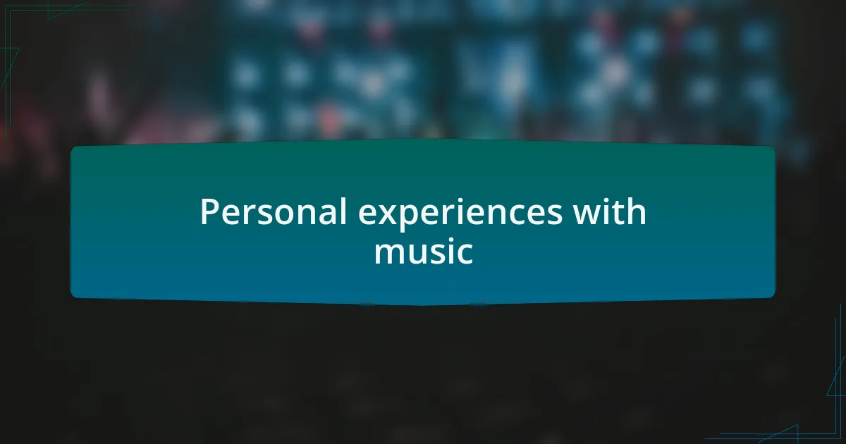 Personal experiences with music