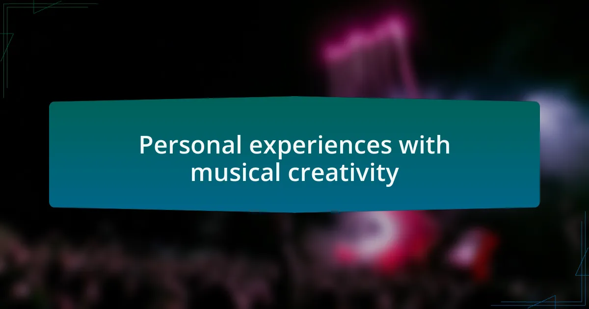 Personal experiences with musical creativity
