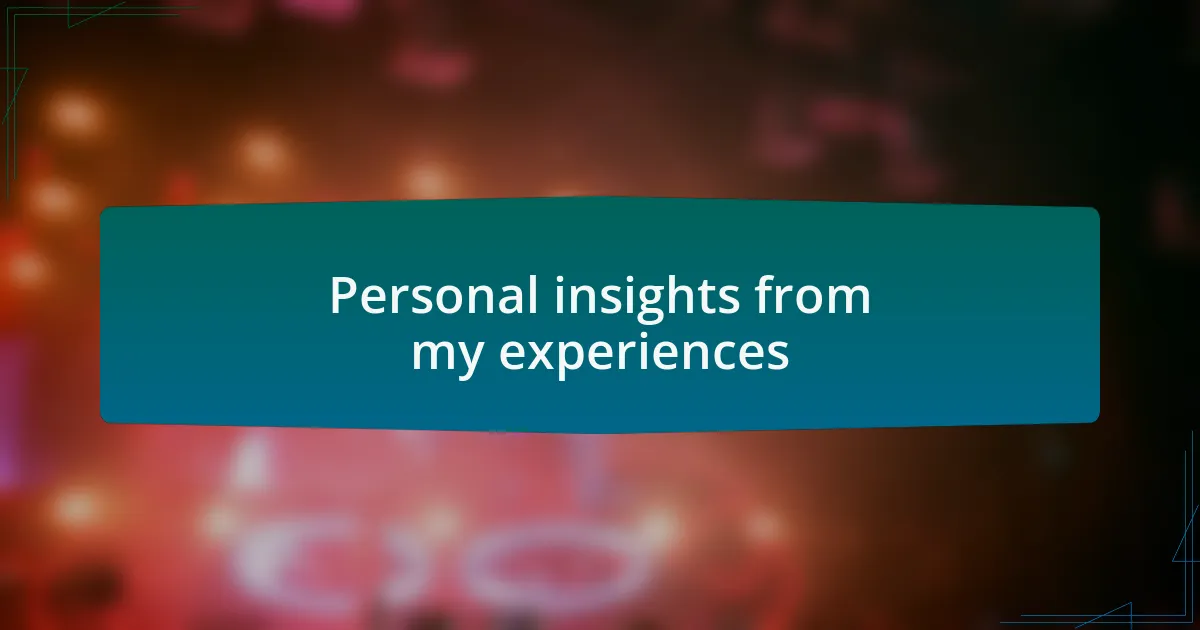 Personal insights from my experiences