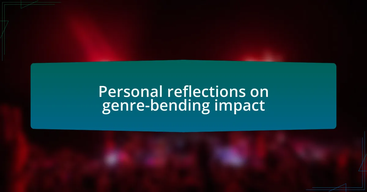 Personal reflections on genre-bending impact