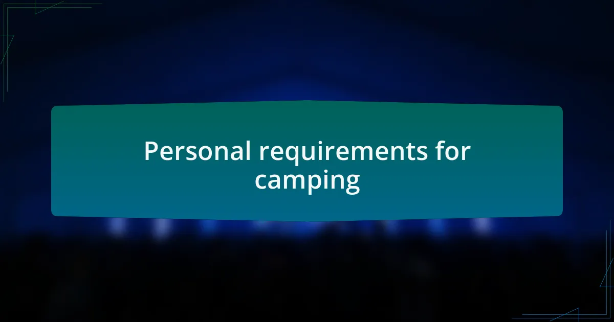 Personal requirements for camping