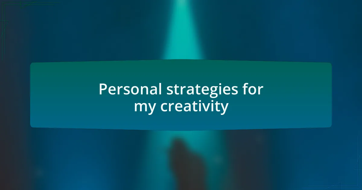 Personal strategies for my creativity