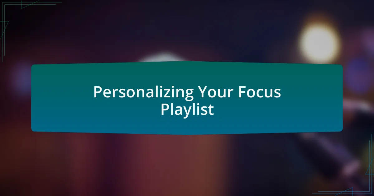 Personalizing Your Focus Playlist