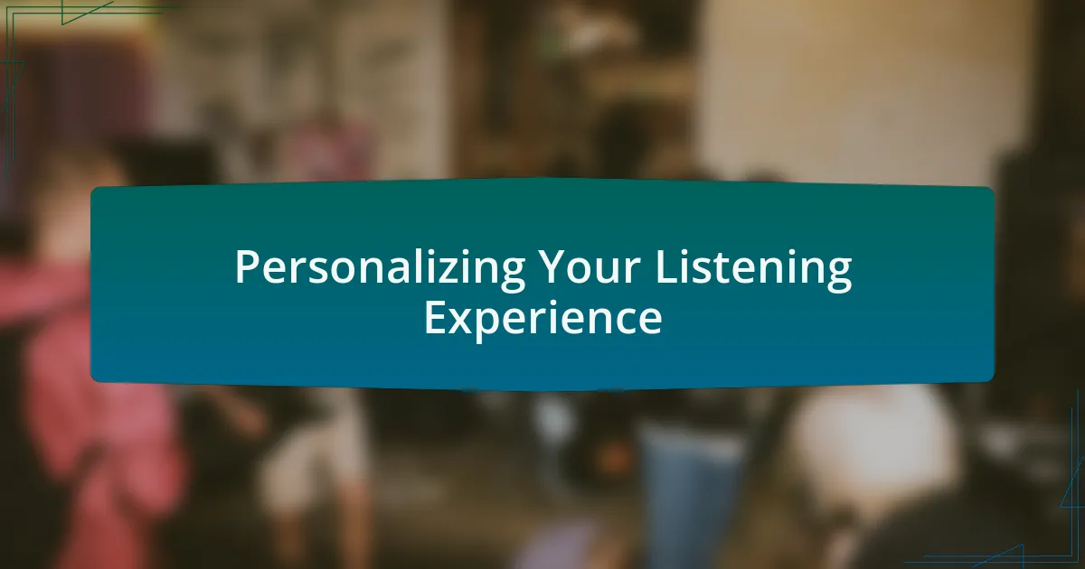 Personalizing Your Listening Experience