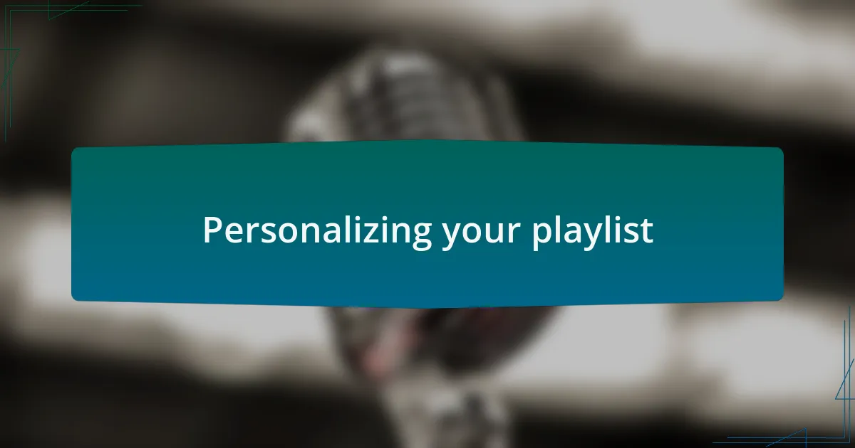 Personalizing your playlist