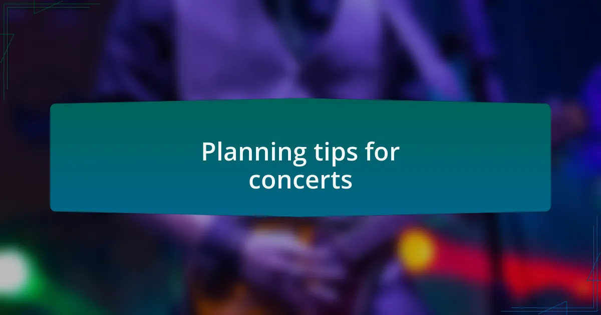 Planning tips for concerts