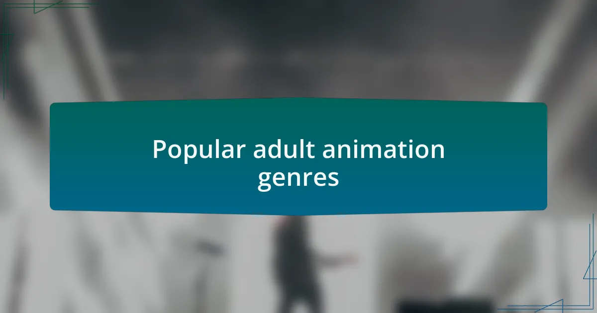 Popular adult animation genres