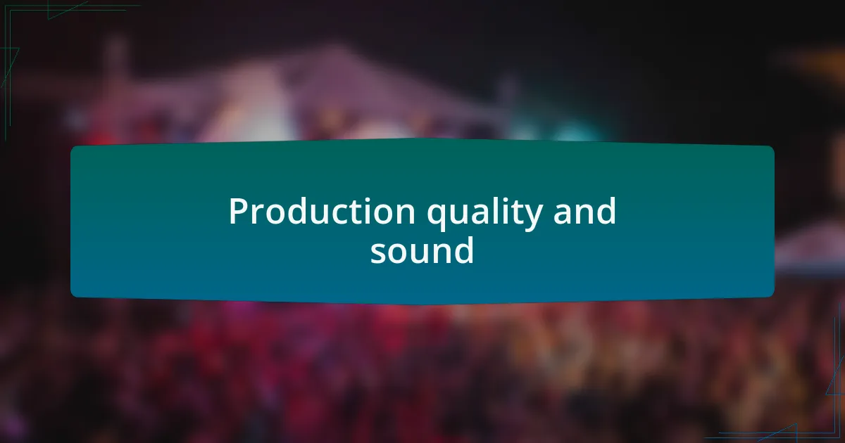 Production quality and sound