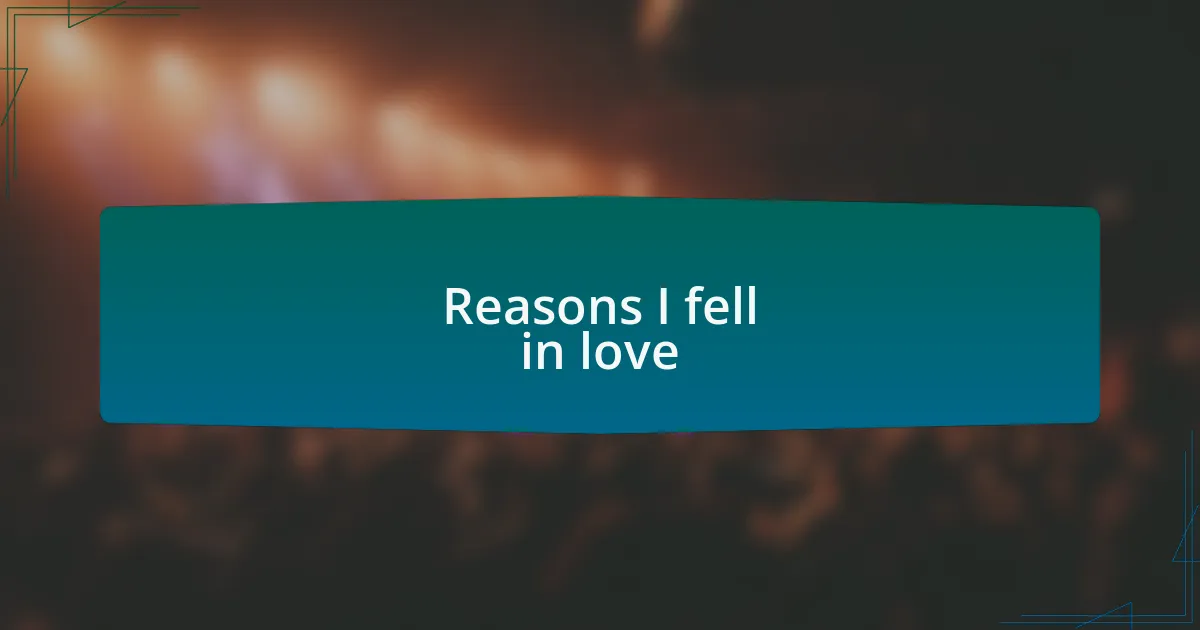 Reasons I fell in love