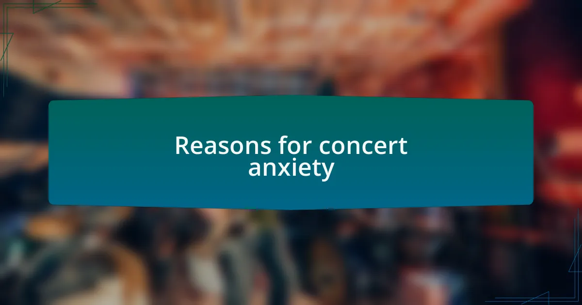 Reasons for concert anxiety