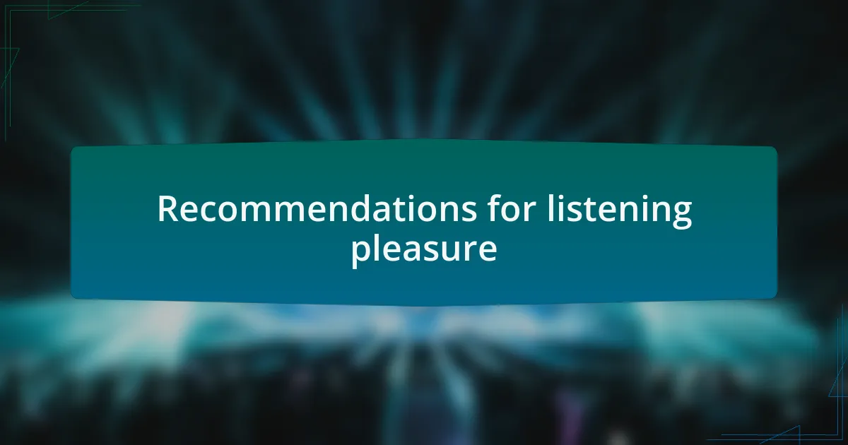Recommendations for listening pleasure