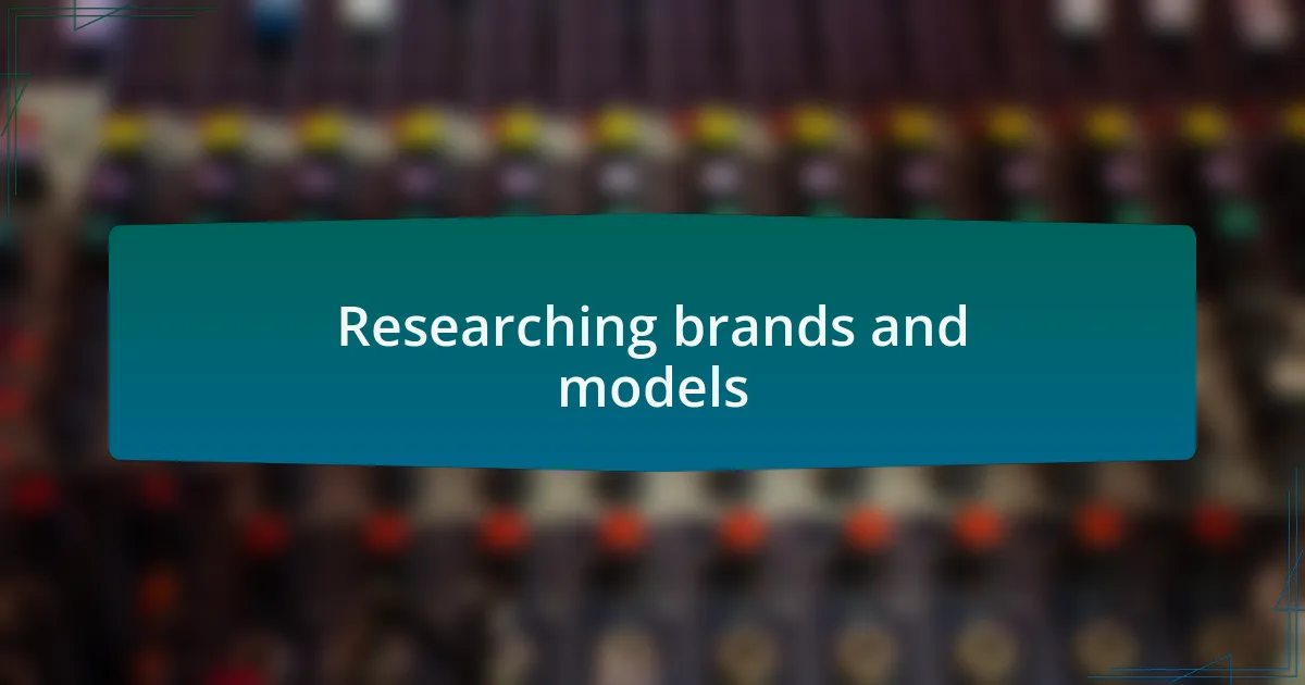 Researching brands and models