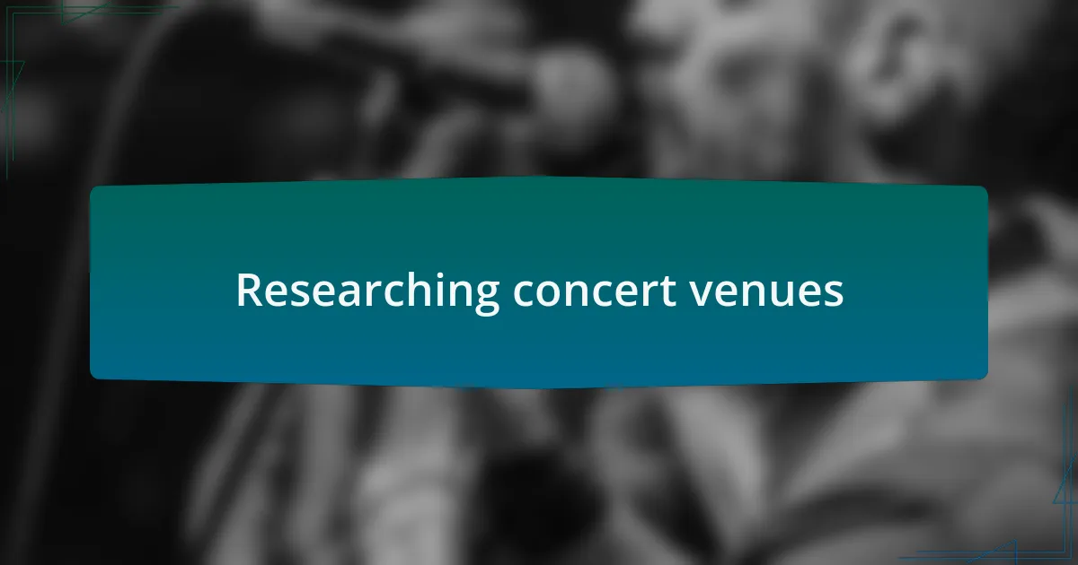 Researching concert venues