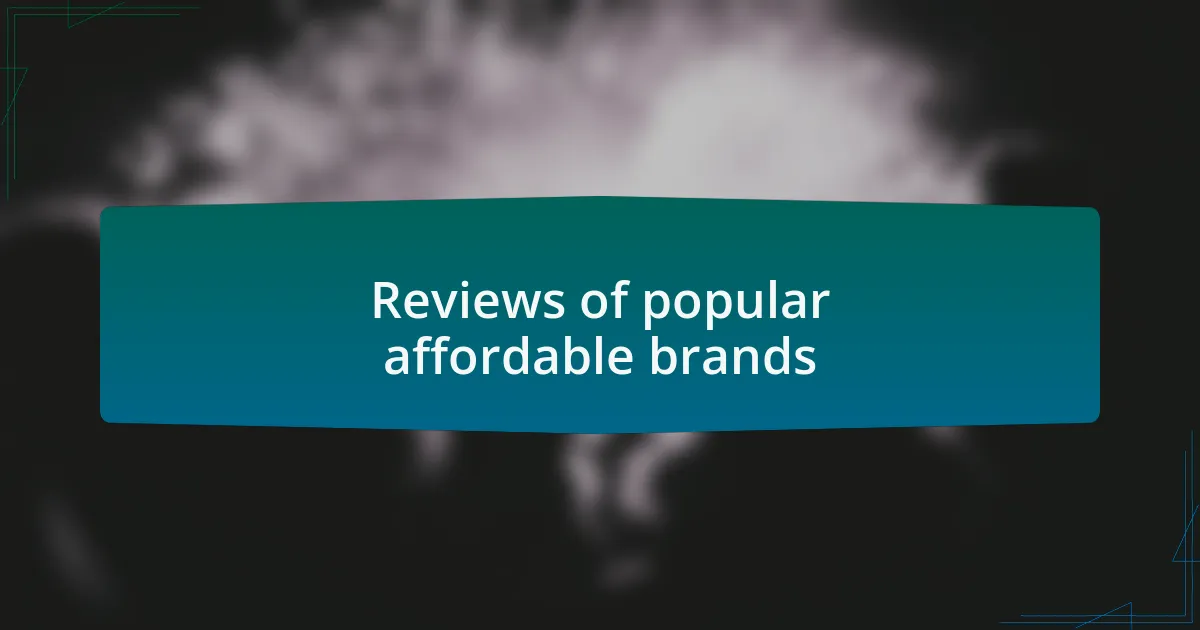 Reviews of popular affordable brands