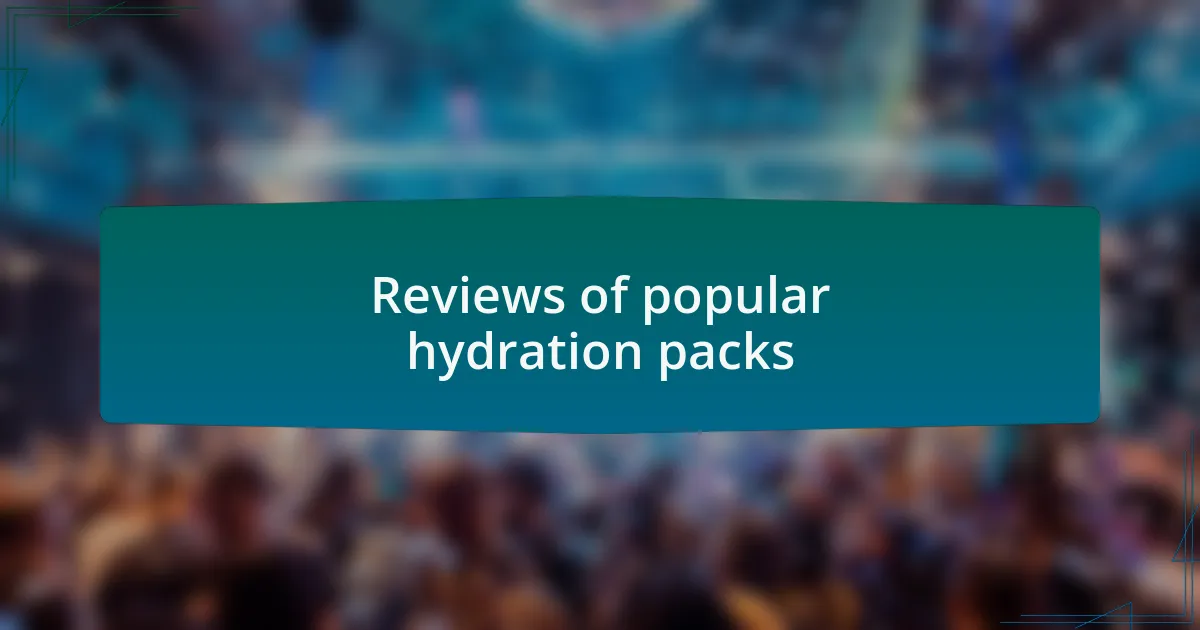 Reviews of popular hydration packs