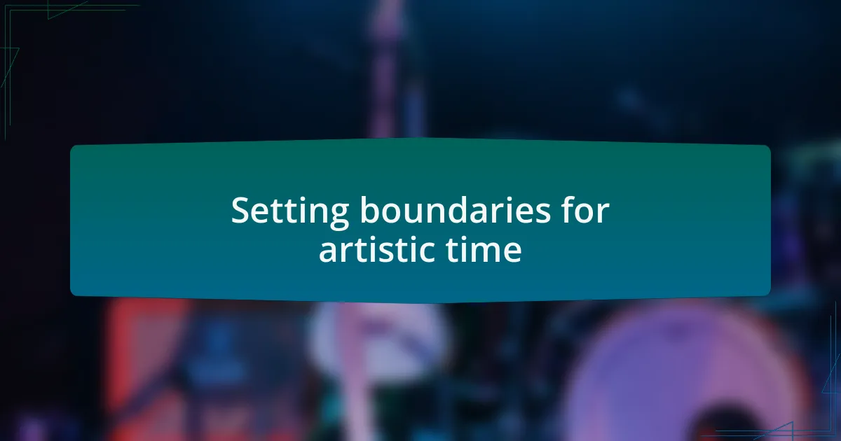 Setting boundaries for artistic time
