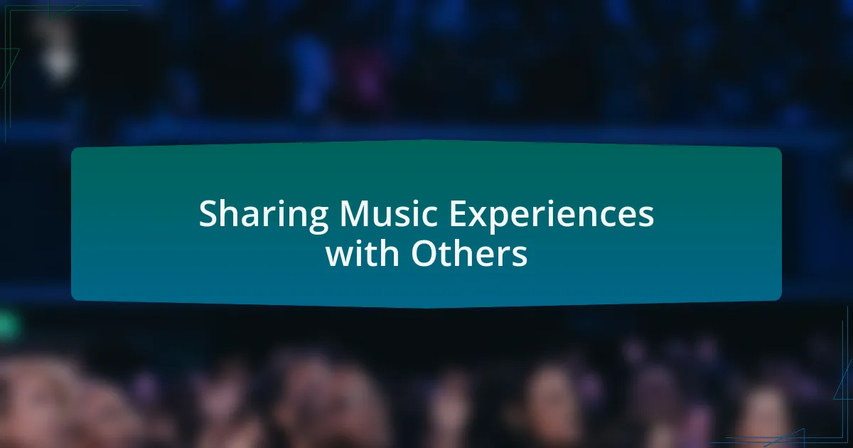 Sharing Music Experiences with Others