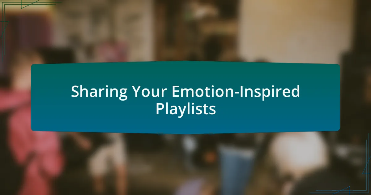 Sharing Your Emotion-Inspired Playlists