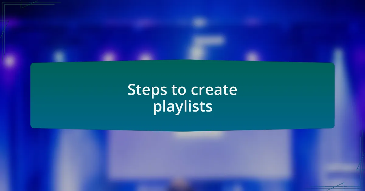 Steps to create playlists