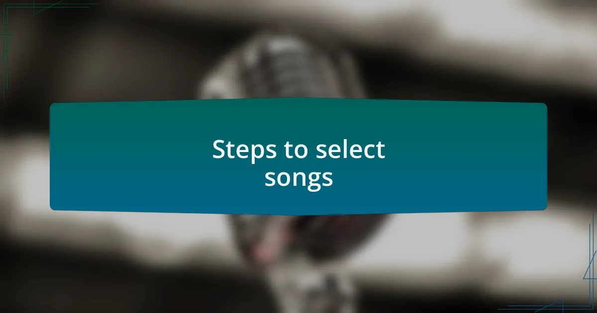 Steps to select songs