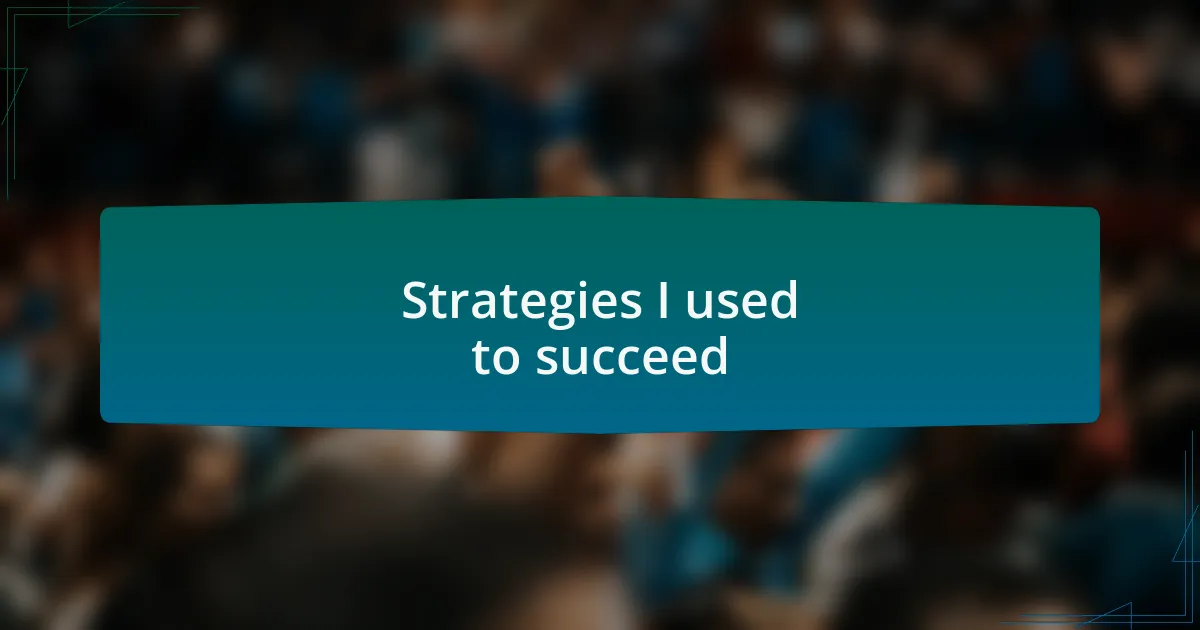 Strategies I used to succeed