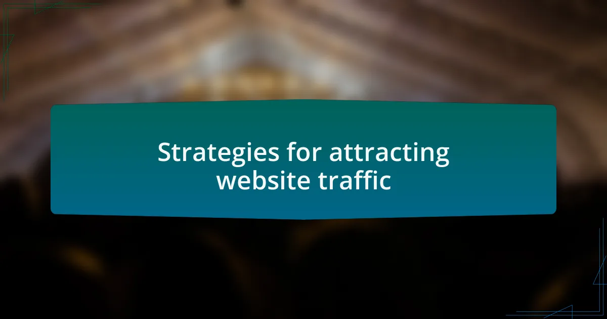 Strategies for attracting website traffic