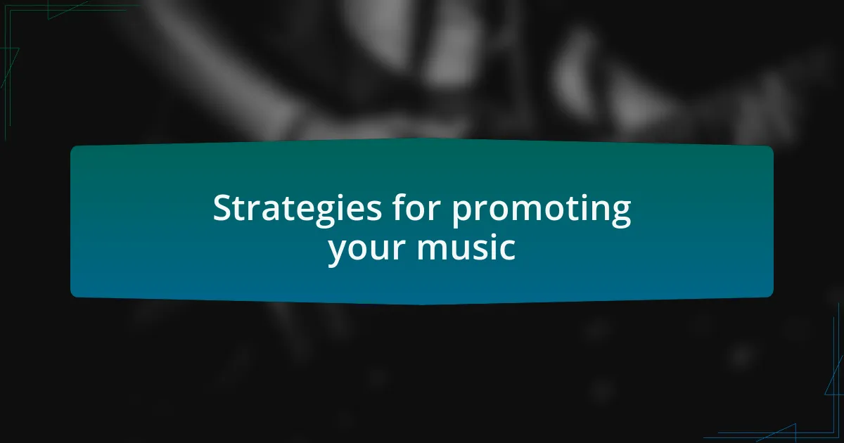 Strategies for promoting your music