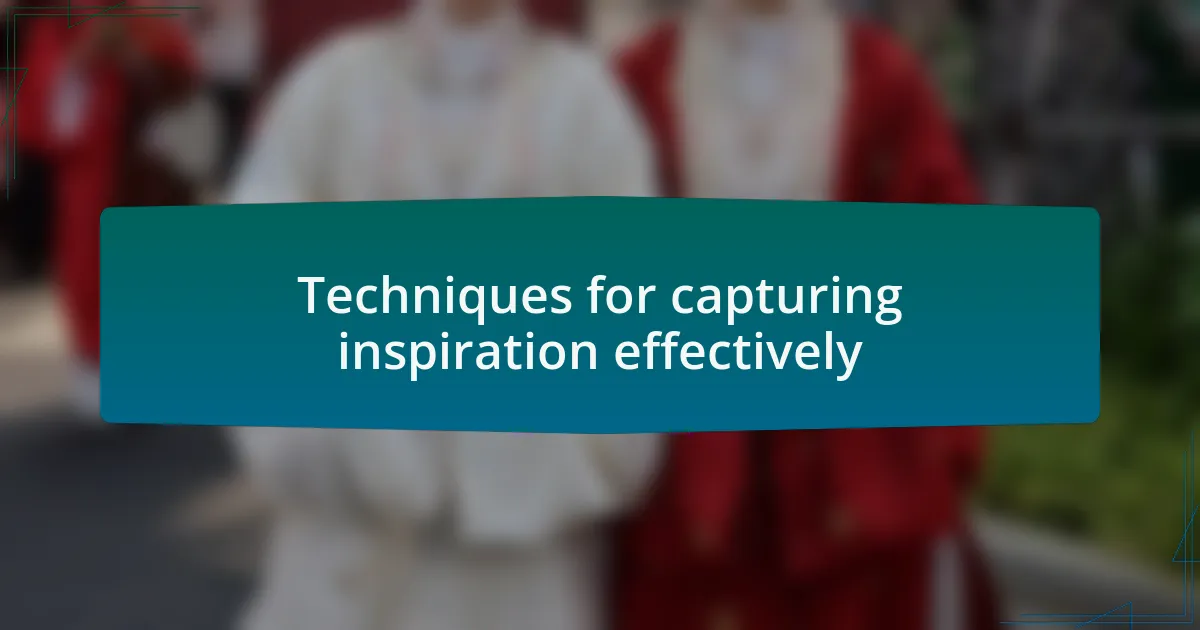 Techniques for capturing inspiration effectively