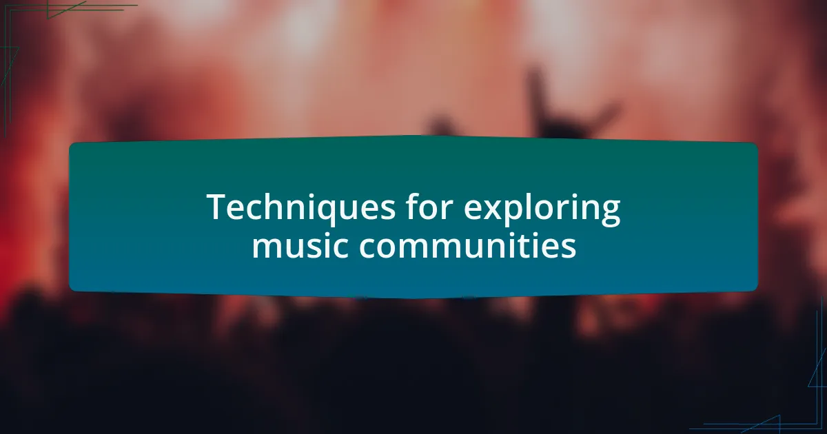 Techniques for exploring music communities