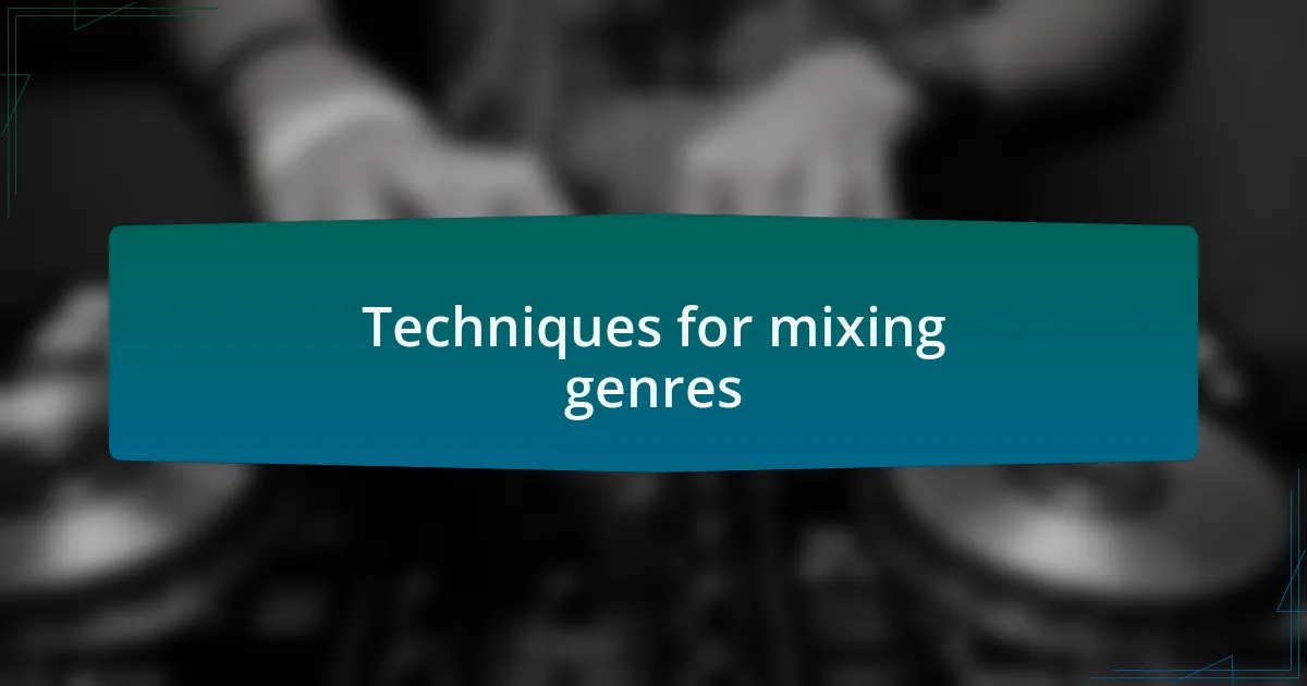 Techniques for mixing genres