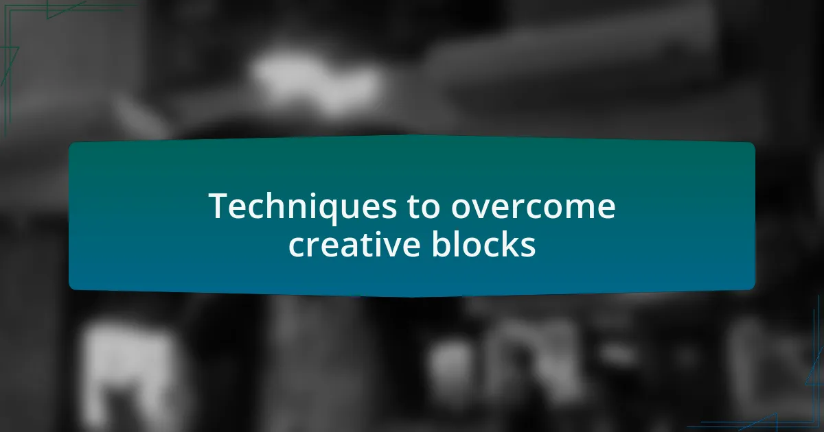 Techniques to overcome creative blocks