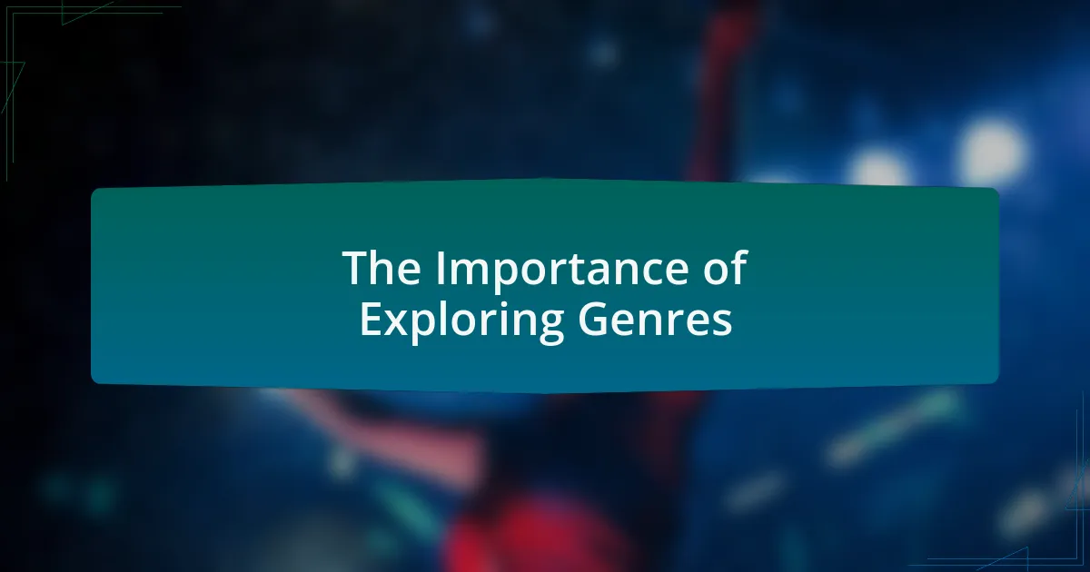 The Importance of Exploring Genres