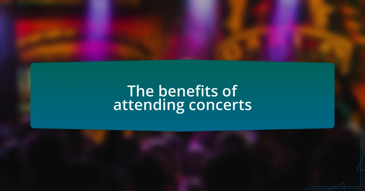 The benefits of attending concerts
