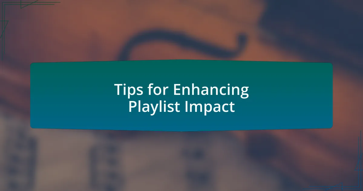 Tips for Enhancing Playlist Impact