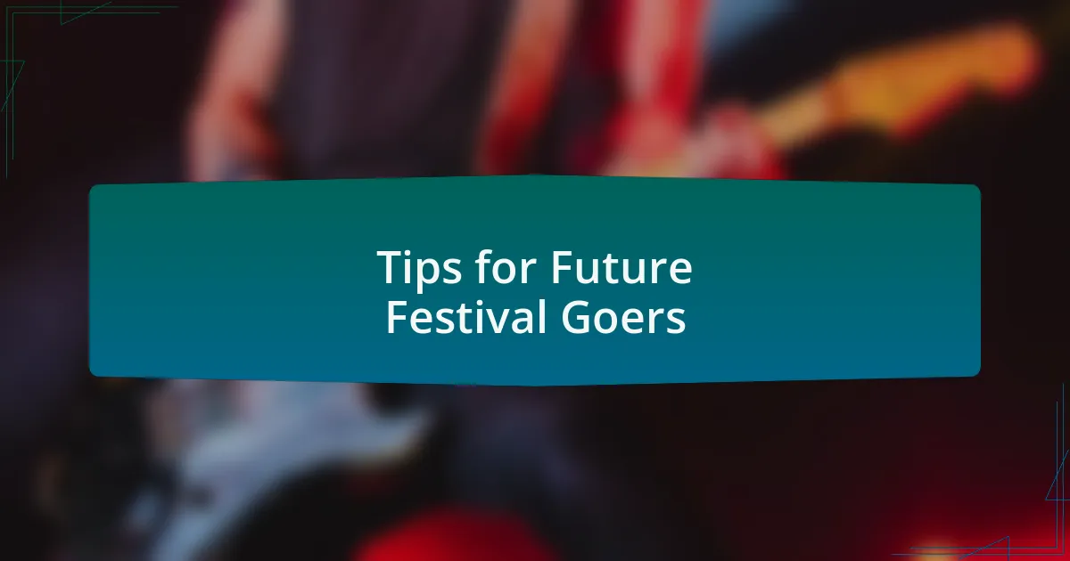 Tips for Future Festival Goers