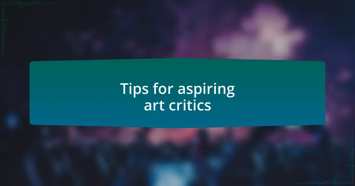 Tips for aspiring art critics