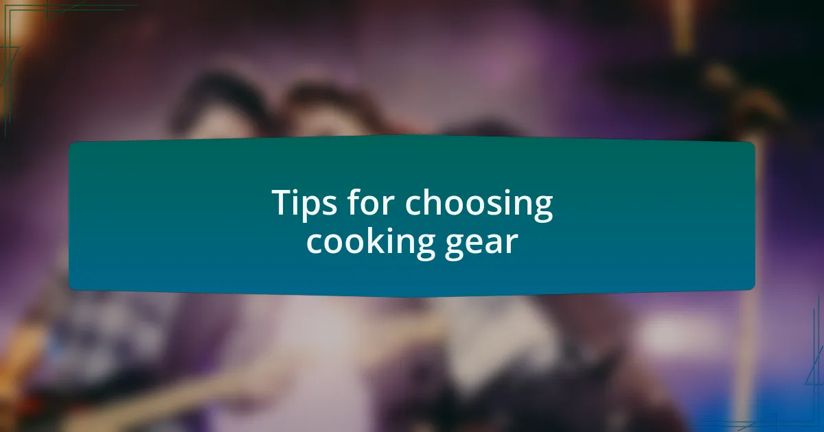 Tips for choosing cooking gear