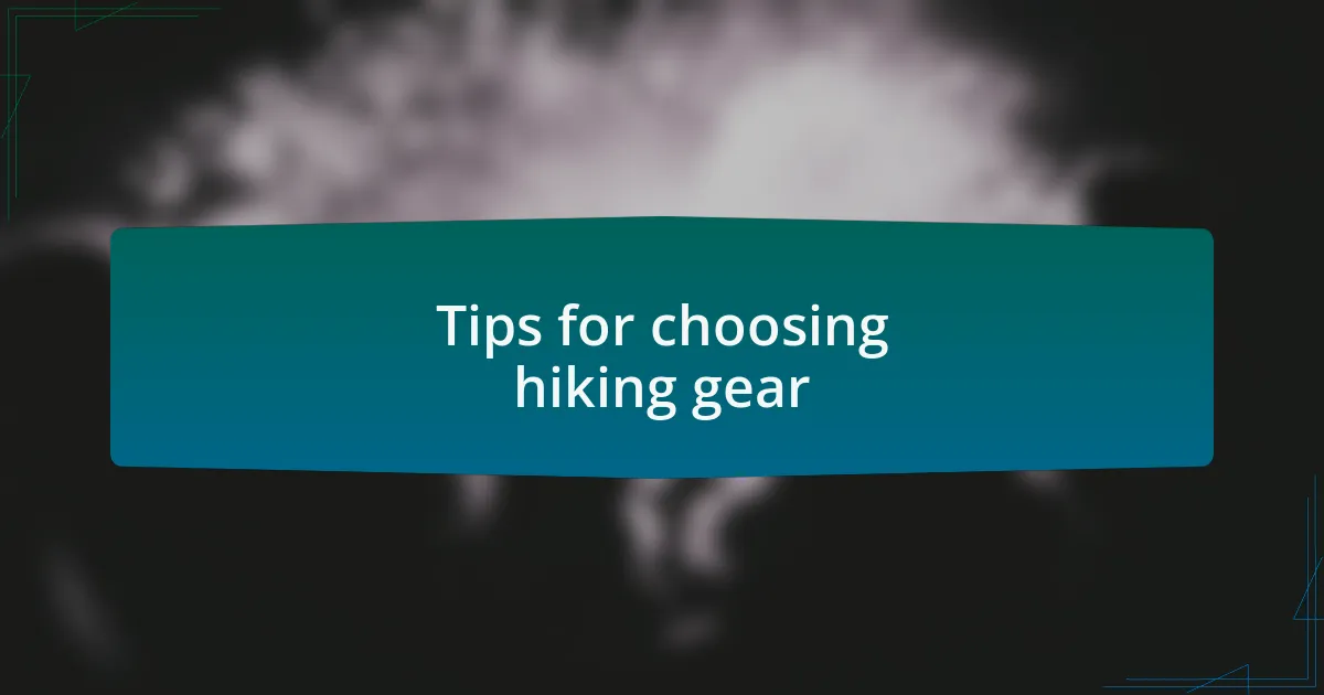 Tips for choosing hiking gear