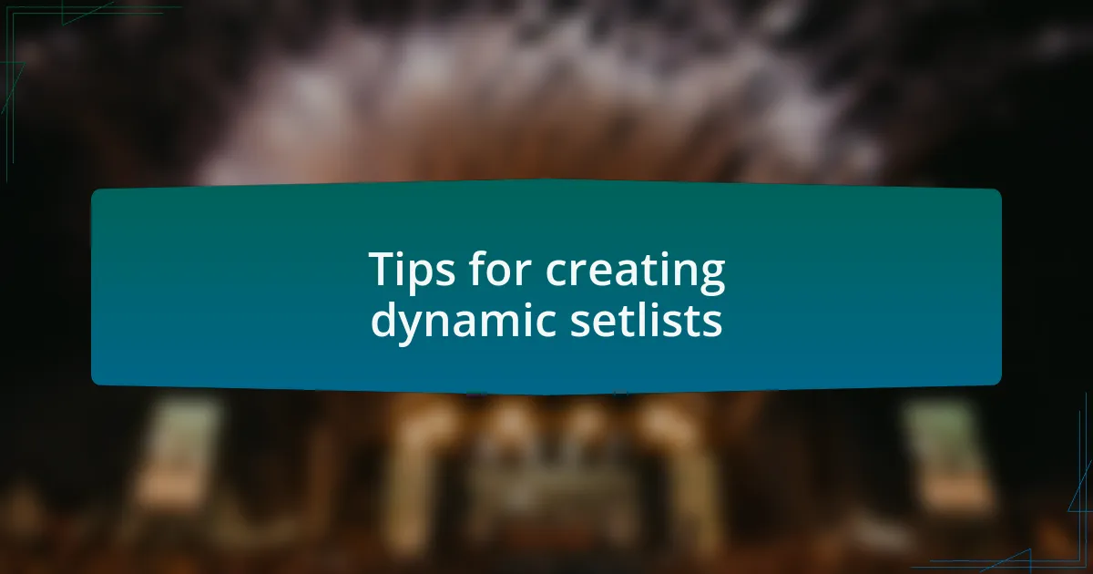 Tips for creating dynamic setlists