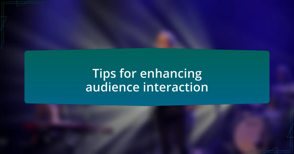Tips for enhancing audience interaction