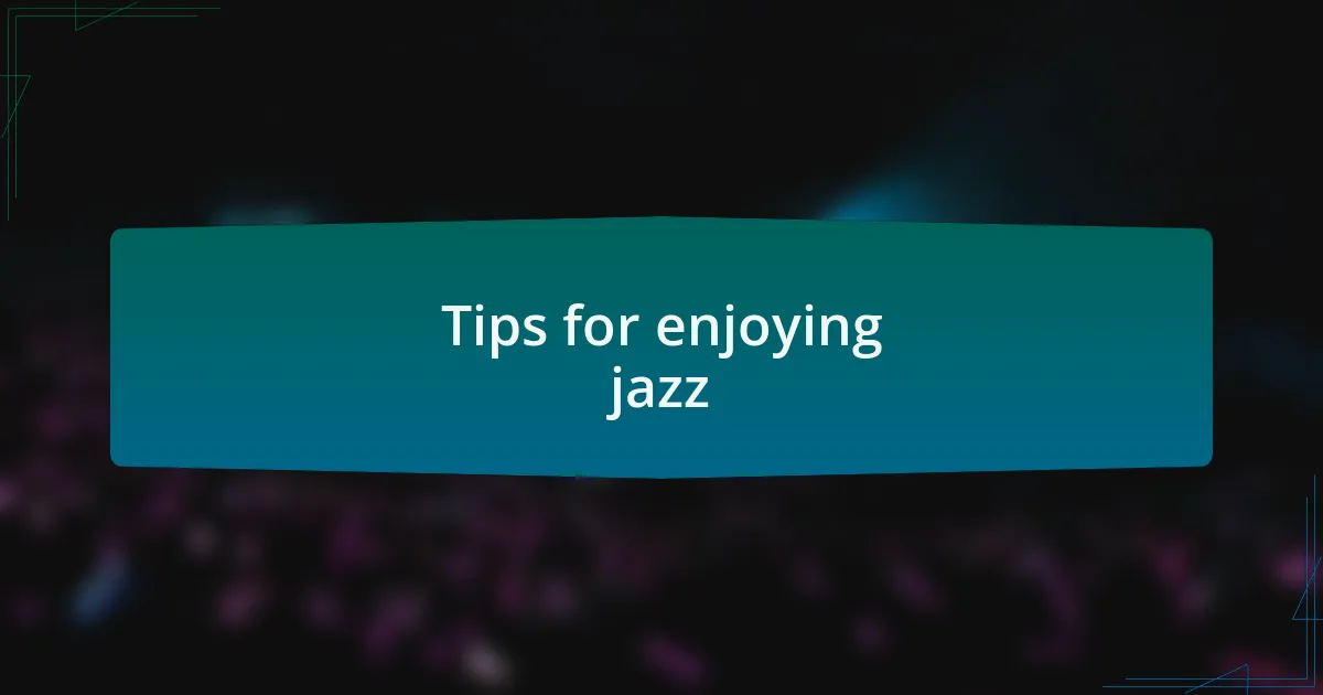 Tips for enjoying jazz
