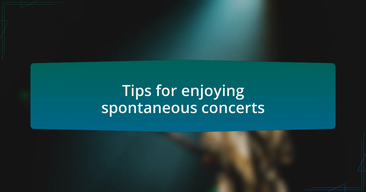 Tips for enjoying spontaneous concerts