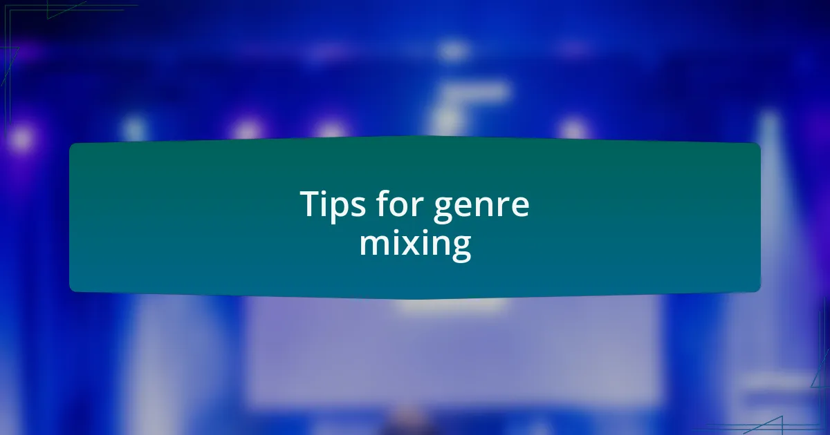 Tips for genre mixing