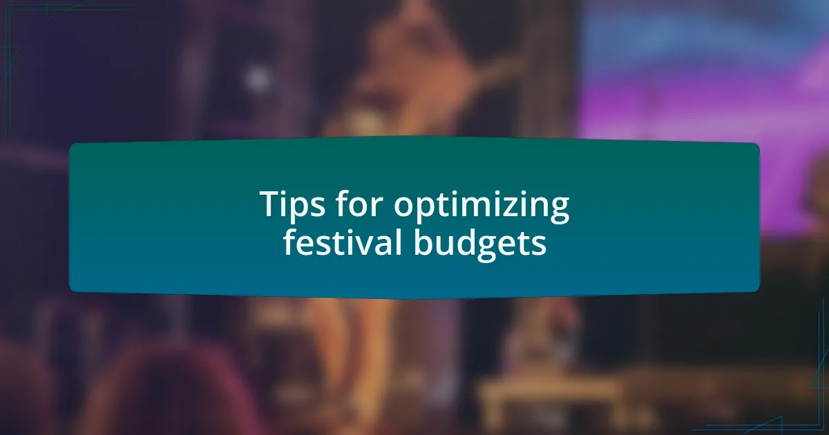 Tips for optimizing festival budgets