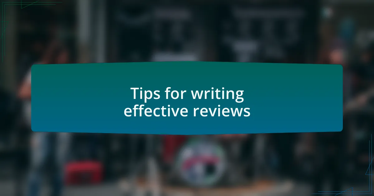 Tips for writing effective reviews