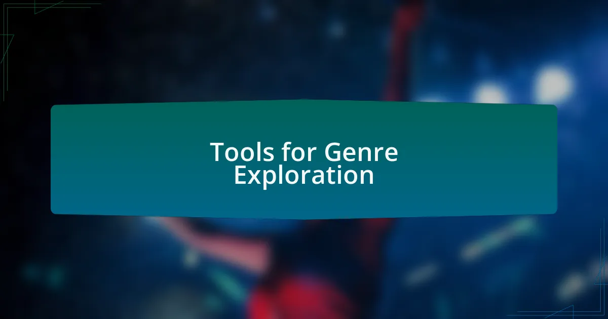 Tools for Genre Exploration