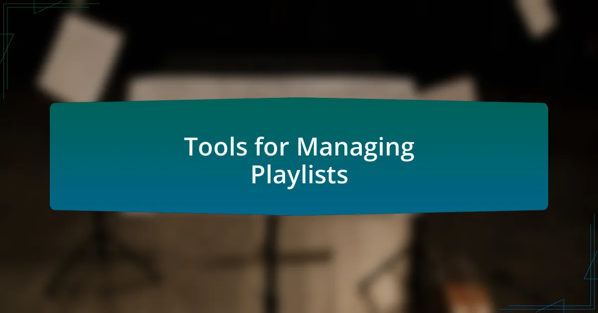 Tools for Managing Playlists