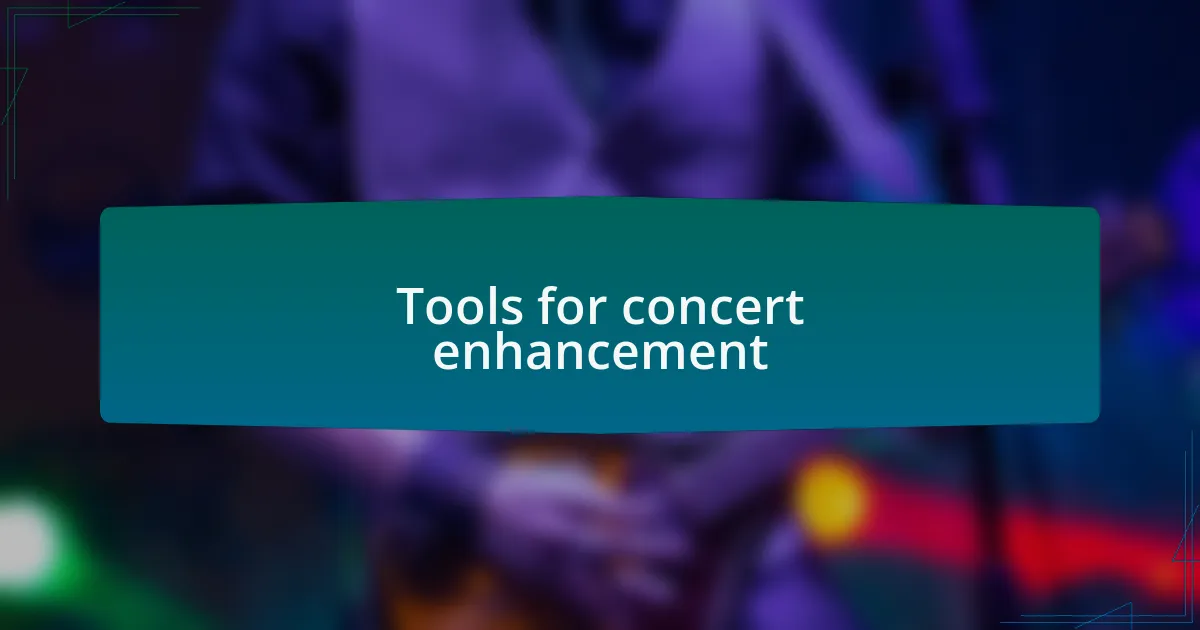 Tools for concert enhancement